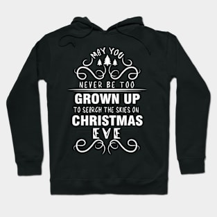 May you never be too grown up to search the skies on christmas Eve #4 Hoodie